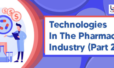Technologies In The Pharmaceutical Industry (Part 2)