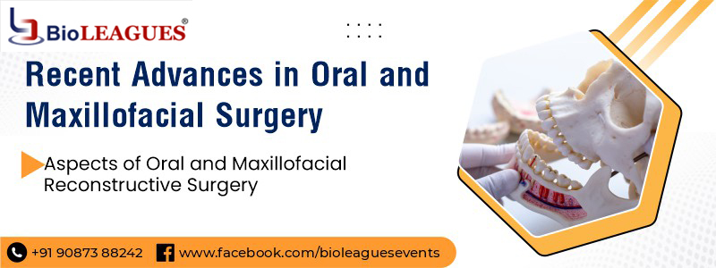 Recent Advances in Oral and Maxillofacial Surgery