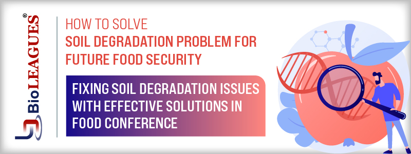 How to Solve Soil Degradation Problem for Future Food Security