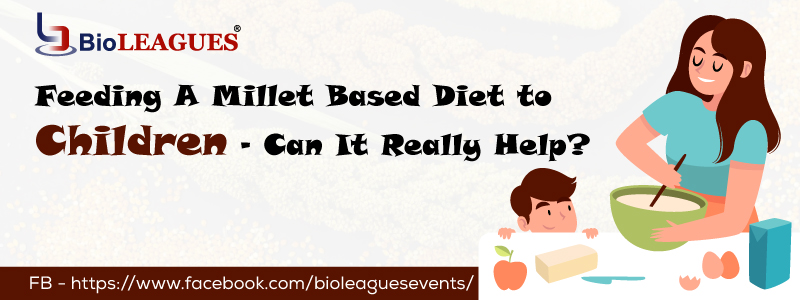 Feeding A Millet Based Diet to Children – Can It Really Help?