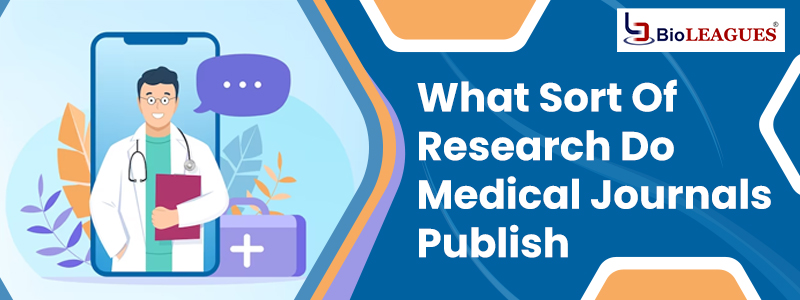 What Sort Of Research Do Medical Journals Publish
