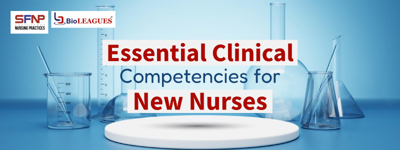 Essential Clinical Competencies for New Nurses