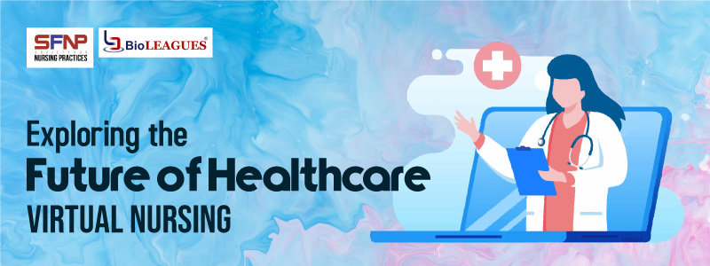  Exploring the Future of Healthcare: Virtual Nursing