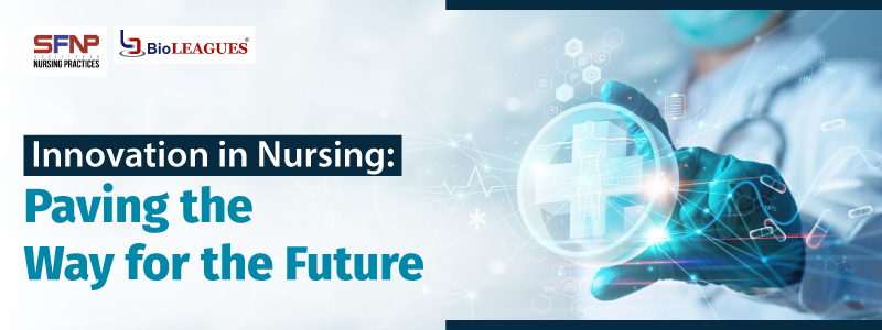 Innovation in Nursing: Paving the Way for the Future