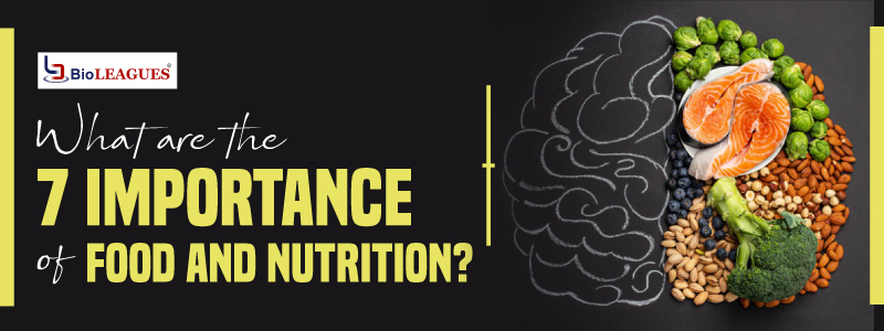 What are the 7 importance of food and nutrition?