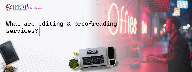 What are Editing & Proofreading Services?